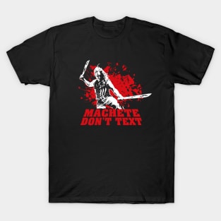 Machete Don't Text Quote T-Shirt